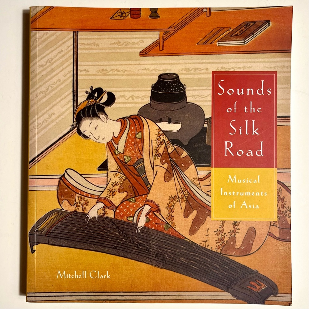 Book: Sounds Of The Silk Road: Musical Instruments Of Asia (Clark) Paperback